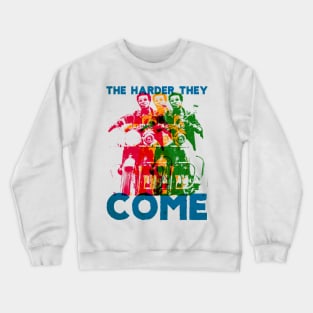 The Harder they Come Crewneck Sweatshirt